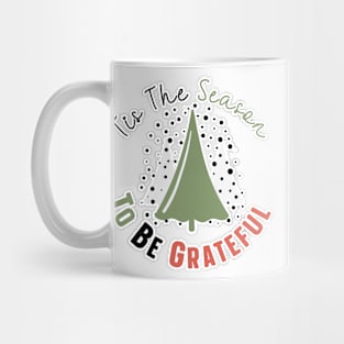 Tis The Season To Be Grateful Mug